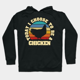 I like Chicken Funny vintage lover Today I choose Chicken Hoodie